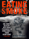 Eating Smoke One Man's Descent into Drug Psychosis in Hong Kong's Triad Heartland by Chris Thrall eBook